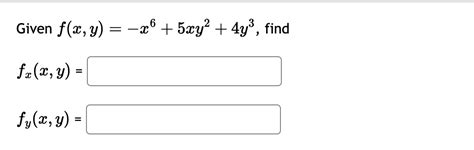 Solved Given F X Y X6 5xy2 4y3 ﻿findfx X Y Fy X Y