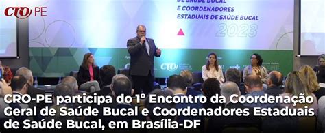 CRO PE participa do 1º Encontro da Coordenação Geral de Saúde Bucal e