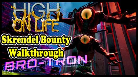 High On Life Skrendel Bros Bounty Walkthrough Guide Youtube