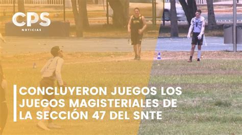 Concluyeron juegos los Juegos Magisteriales de la Sección 47 del SNTE