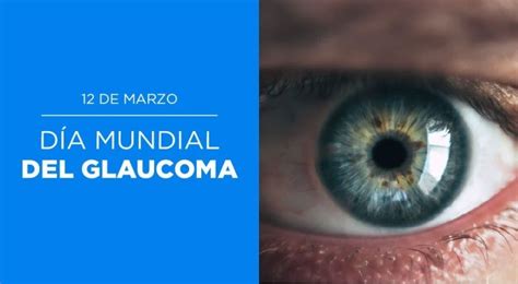 Día Mundial Del Glaucoma En Qué Consiste Esta Enfermedad Y Cuál Es Su