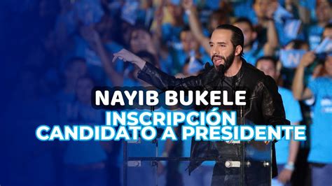 Envivo Nayib Bukele Llega Al Tse Inscripci N De Candidato A