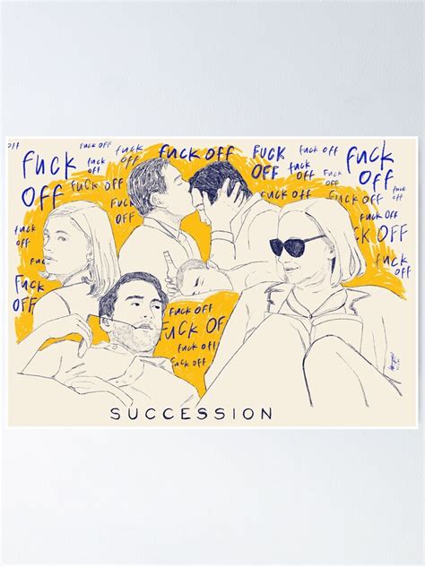 Succession Fuck Off Poster For Sale By Sanzvart Redbubble