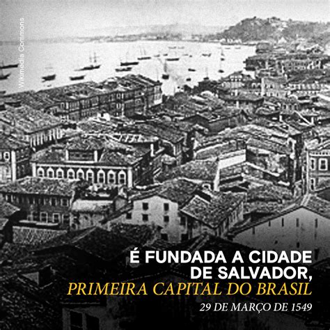 Mar Fundada A Cidade De Salvador Primeira Capital Do