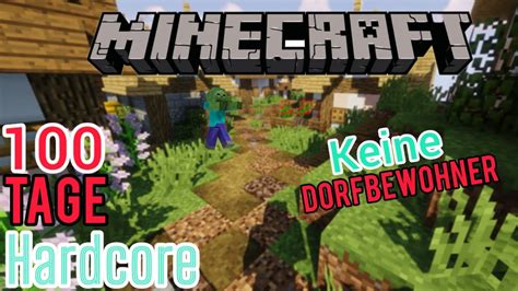 Minecraft 100 Tage Überleben in Hardcore keine Dorfbewohner Tag