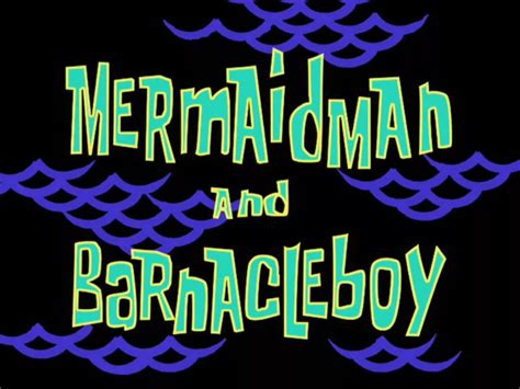 Mermaid Man and Barnacle Boy (episode) | Nickelodeon | FANDOM powered ...