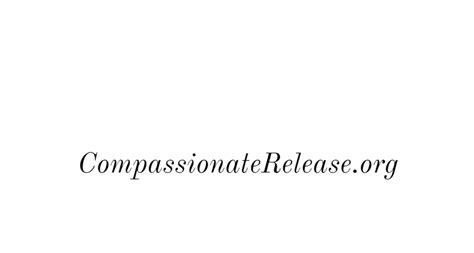 Compassionate Release In Depth Compassionate Release Empowering