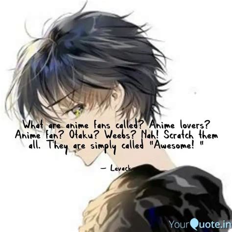 What are anime fans calle... | Quotes & Writings by Levack | YourQuote