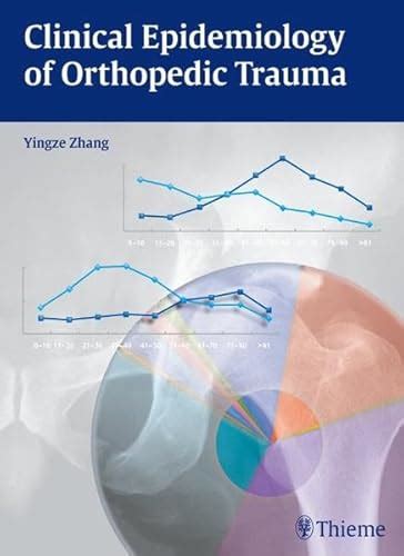 Clinical Epidemiology Of Orthopedic Trauma Zhang Yingze