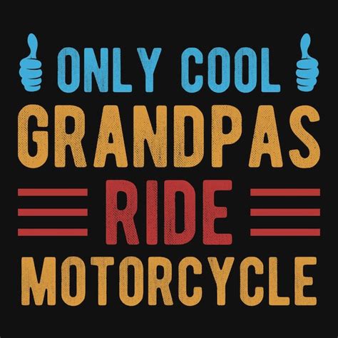 Premium Vector Only Cool Grandpas Ride Motorcycle Tshirt Design