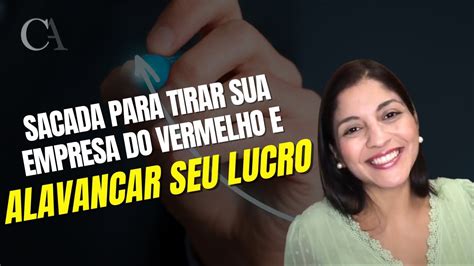 Sacada Para Tirar Sua Empresa Do Vermelho E Lucrar Muito Youtube