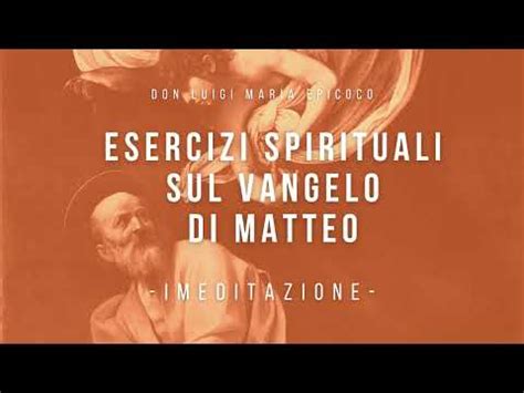 Don Luigi Maria Epicoco Esercizi Spirituali Sul Vangelo Di Matteo I