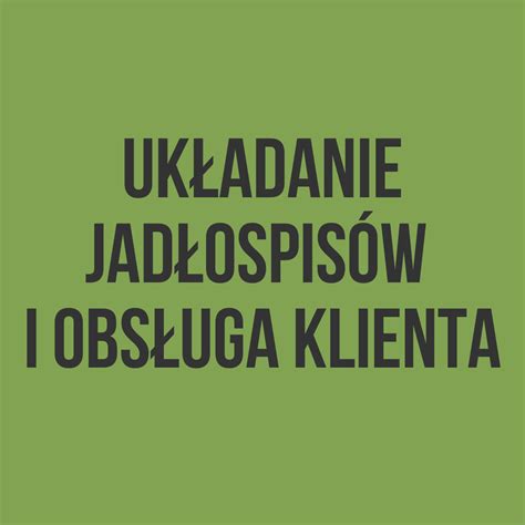 Układanie jadłospisów i obsługa klienta Przedsiębiorczy dietetyk