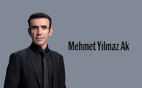 Mehmet Yılmaz Ak Kimdir Kaç Yaşında Mehmet Yılmaz Ak Hayatı Ve