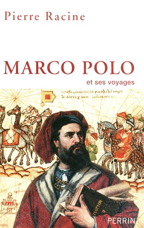 Pierre Racine Et Les Voyages De Marco Polo Le Petit Journal