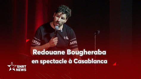 Redouane Bougheraba En Spectacle Casablanca Youtube