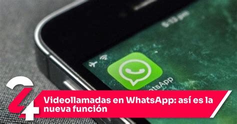 Videollamadas En Whatsapp Así Es La Nueva Función Noticias24siete