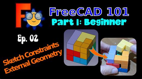 FreeCAD 101 Ep 02 Sketch Constraints And External Geometry Beginner