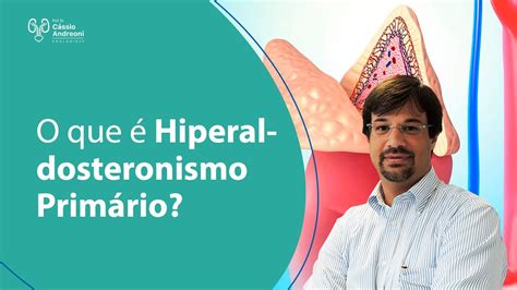 O Que Hiperaldosteronismo Prim Rio Dr C Ssio Andreoni Ribeiro Crm