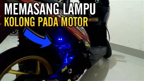 Cara Memasang Lampu Kolong Di Motor Matic Beat Fi Dengan Lampu Led