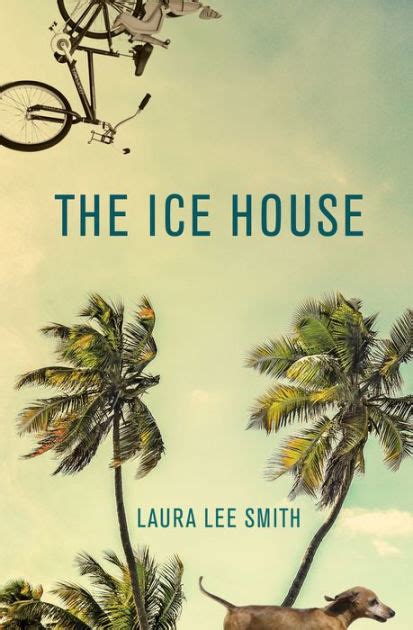 The Ice House by Laura Lee Smith, Paperback | Barnes & Noble®