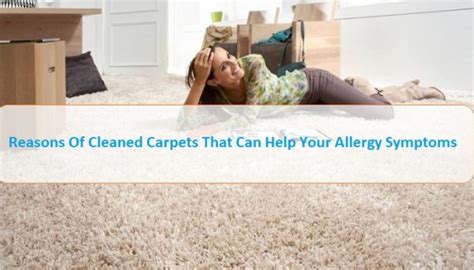 Reasons Of Cleaned Carpets That Can Help Your Allergy Symptoms