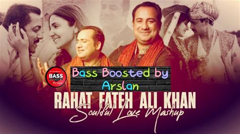 Rahat Fateh Ali Khan Soulful Love Mashup Bass Boosted By Arslan