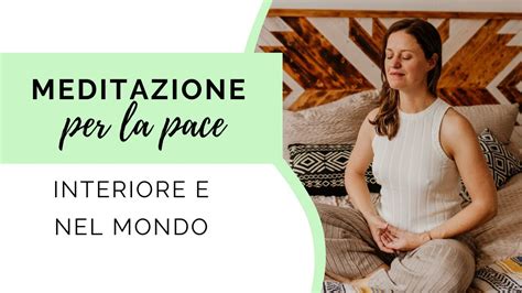 Min Meditazione Guidata Per La Pace Interiore E Nel Mondo Youtube