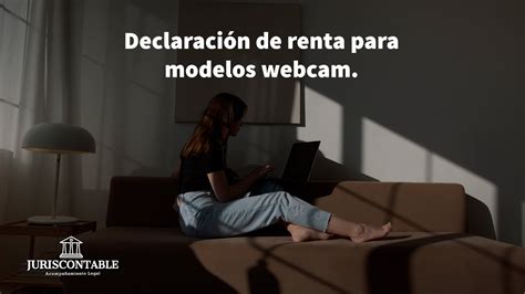 Declaraci N De Renta Para Modelos Webcam Youtube