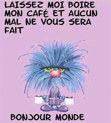 Laissez Moi Boire Mon Café Et Aucun Mal Ne Vous Sera Fait Bonjour