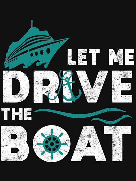 Let Me Drive The Boat Tee Funny Meme Cruise Ship T Shirt For Sale By