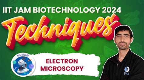 Electron Microscopy Biology L2 Iit Jam Biotechnology 2024 Ifas Youtube