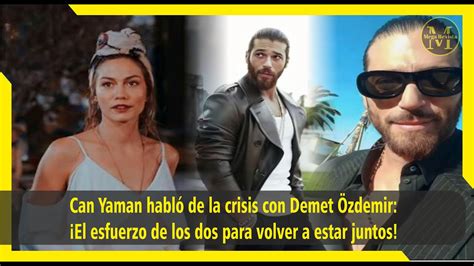 Can Yaman habló de la crisis con Demet Özdemir El esfuerzo de los dos