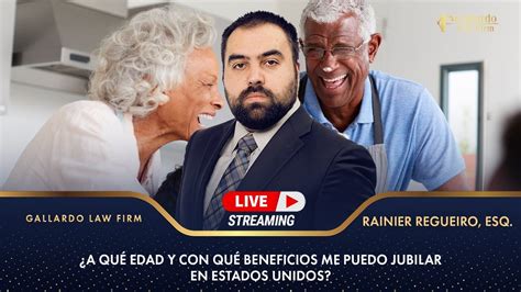 A Qu Edad Y Con Qu Beneficios Me Puedo Jubilar En Estados Unidos