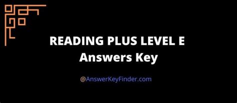 Reading Plus Answer Key Level E The Ultimate Reading Plus Le