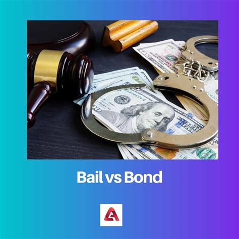 Bail Vs Bond Difference And Comparison