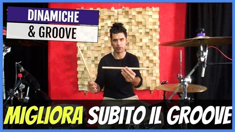 Come Migliorare Immediatamente Il Groove Dinamiche Imparare A