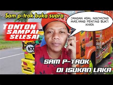 KLARIFIKASI SAM P TROK TENTANG DI I5UKAN L4K YouTube