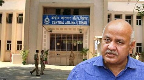 Liquorgate Tihar Jail Debunks AAPs Claims Of Manish Sisodia Being