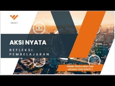 AKSI NYATA SIKLUS 1 PRINSIP PENGAJARAN DAN ASESMEN YANG EFEKTIF II DI