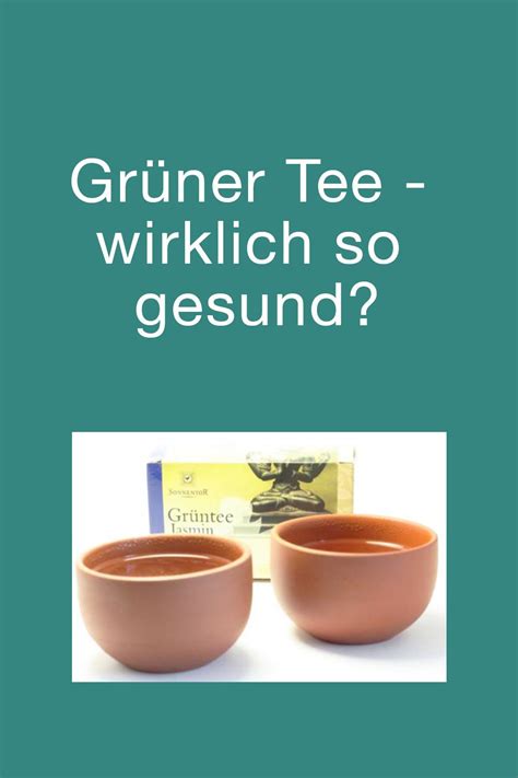 Grüner Tee wirklich so gesund Gesundheit Grüner tee