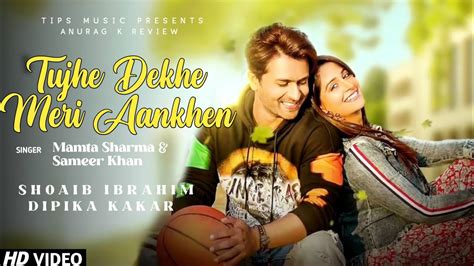 Tujhe Dekhe Meri Aankhen Shoaib Ibrahim Shoaib Dipika New Song Tujhe Dekhe Meri Aankhen