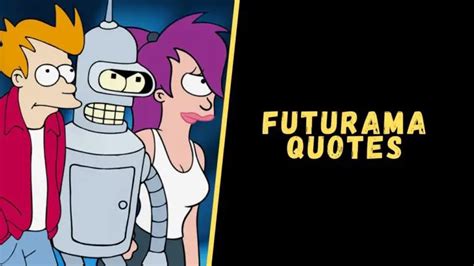 Top 15 Quotes From The Futurama Series For Motivation