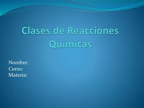 Clases De Reacciones Químicas Ppt