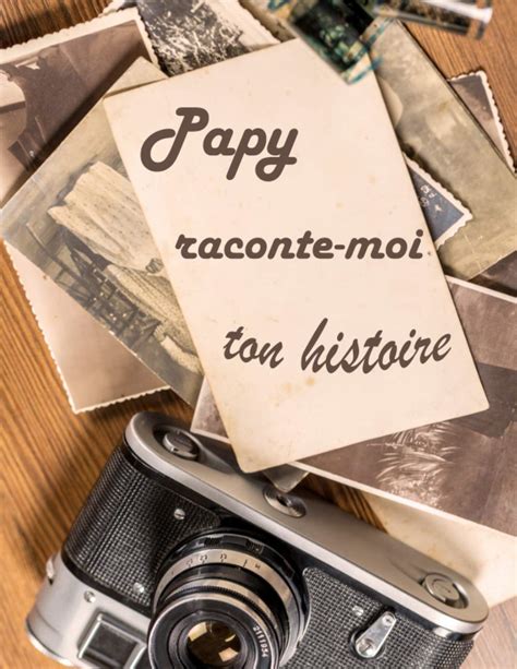 Buy Papy raconte moi ton histoire Journal de mémoire à compléter par