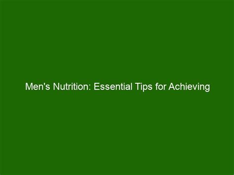 Men S Nutrition Essential Tips For Achieving Optimal Health Health