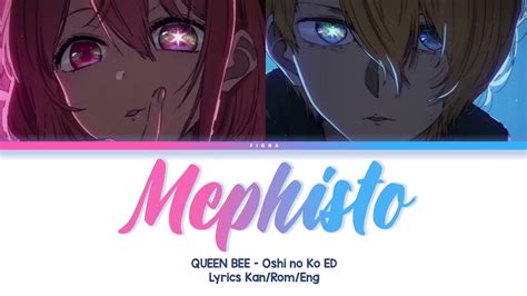 Mephisto Queen Bee Full Lyrics Kan Rom Eng Oshi No Ko Ed Youtube