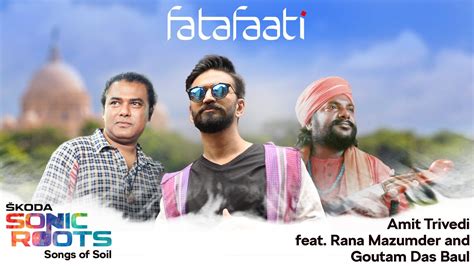 FataFaati Amit Trivedi ft Rana Mazumder Gautam Das Baul ŠKODA