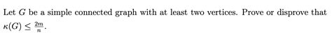 Solved Let G Be A Simple Connected Graph With At Least Two Chegg