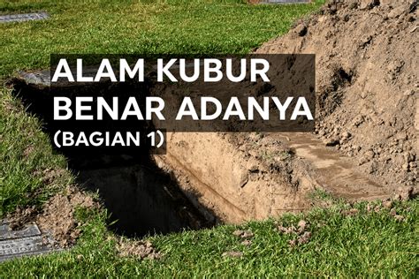 Alam Kubur Dan Adzab Kubur Itu Benar Adanya 1